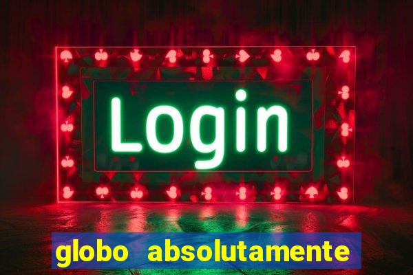 globo absolutamente sobretudo 2018